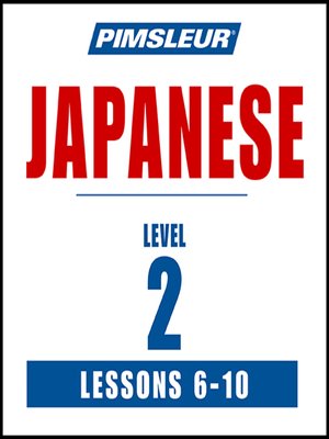 cover image of Pimsleur Japanese Level 2 Lessons 6-10